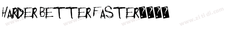 Harder Better Faster字体转换 Harder Better Faster字体转换